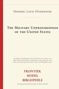 The Military Unpreparedness of the United States (Frontier Model Bibliophile)
