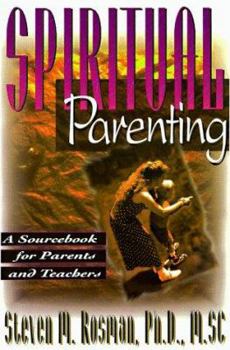 Paperback Spiritual Parenting: A Sourcebook for Parents and Teachers Book
