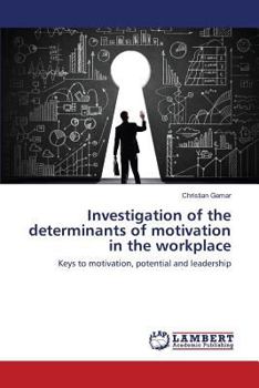 Paperback Investigation of the determinants of motivation in the workplace Book
