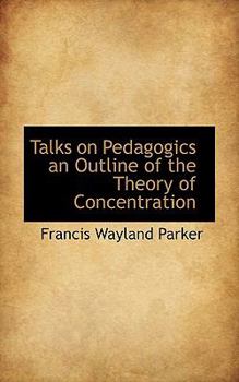 Talks on Pedagogics an Outline of the Theory of Concentration