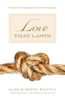 Paperback Love That Lasts: When Marriage Meets Grace Book