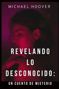 Paperback Revelando lo Desconocido: Un cuento de misterio [Spanish] Book