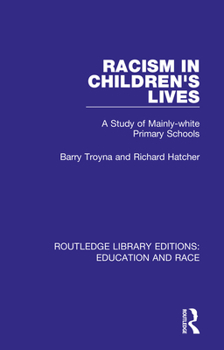 Racism in Children's Lives: A Study of Mainly-white Primary Schools (Routledge Library Editions: Education and Race)