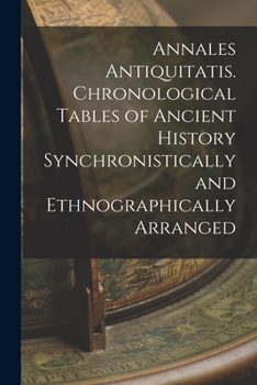 Paperback Annales Antiquitatis. Chronological Tables of Ancient History Synchronistically and Ethnographically Arranged Book