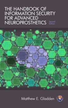 Hardcover The Handbook of Information Security for Advanced Neuroprosthetics Book