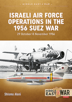 Paperback Israeli Air Force Operations in the 1956 Suez War: 29 October-8 November 1956 Book