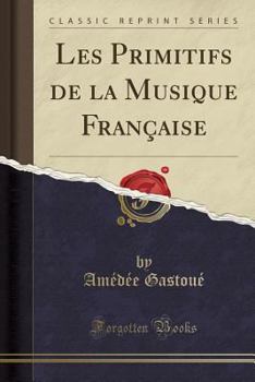 Paperback Les Primitifs de la Musique Fran?aise (Classic Reprint) [French] Book