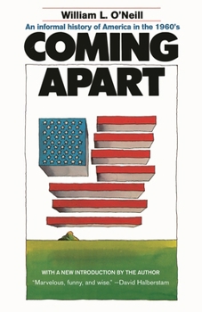 Coming Apart: An Informal History of America in the 1960's