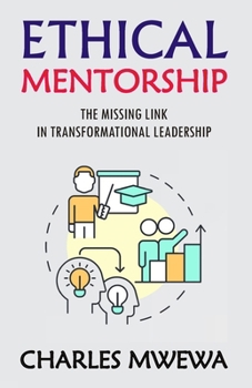 Paperback Ethical Mentorship: Missing Link in Transformational Leadership Book