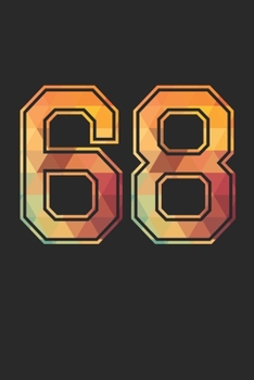 Blank Lined Journal, Notebook, Diary, Planner - 68 Lucky Number Sports Team No. 68 Age Year 1968 - 68th Birthday Gift For 68 Years Old Men and Women: ... Diary, 110 page, Lined, 6x9 (15.2 x 22.9 cm)