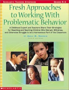 Paperback Fresh Approaches to Working with Problematic Behavior: A Childhood Expert and Teachers Share Their Strategies for Reaching and Teaching Children Who D Book