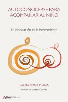 Paperback Autoconocerse Para Acompañar Al Niño: La Vinculación Es La Herramienta [Spanish] Book
