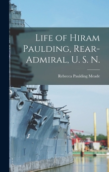 Hardcover Life of Hiram Paulding, Rear-admiral, U. S. N. Book