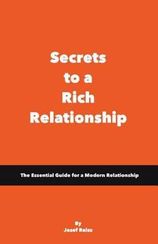 Paperback Secrets to a Rich Relationship: The Essential Guide to a Modern Relationship Book