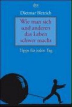 Paperback Wie man sich und anderen das Leben schwer macht: Tipps für jeden Tag [German] Book