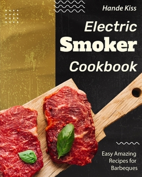 Paperback Electric Smoker Cookbook: Easy Amazing Recipes for Barbeques Book