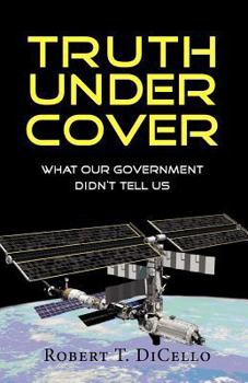 Paperback Truth Under Cover, What Our Government Didn't Tell Us Book