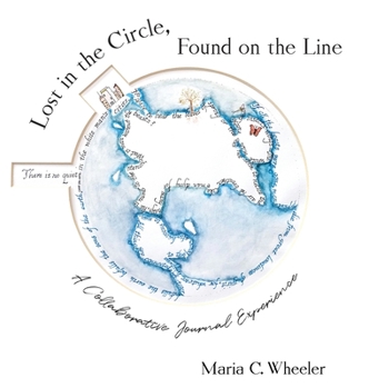 Hardcover Lost in the Circle, Found on the Line: A Collaborative Journal Experience Book