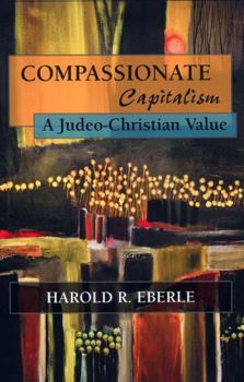 Paperback Compassionate Capitalism: A Judeo-Christian Value Book