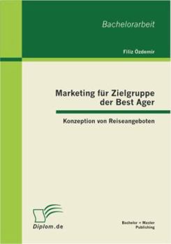 Paperback Marketing für Zielgruppe der Best Ager: Konzeption von Reiseangeboten [German] Book