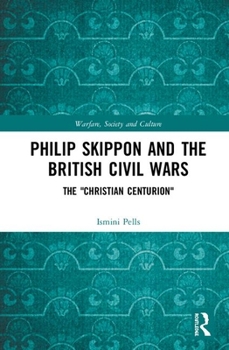 Hardcover Philip Skippon and the British Civil Wars: The Christian Centurion Book