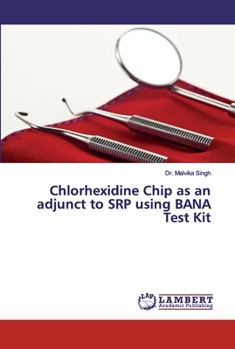 Paperback Chlorhexidine Chip as an adjunct to SRP using BANA Test Kit Book