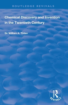 Chemical Discovery and Invention in the Twentieth Century (Routledge Revivals)