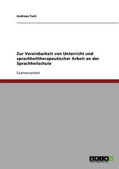 Paperback Zur Vereinbarkeit von Unterricht und sprachheiltherapeutischer Arbeit an der Sprachheilschule [German] Book