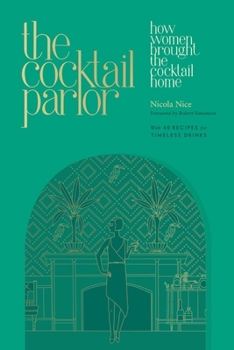 Hardcover The Cocktail Parlor: How Women Brought the Cocktail Home Book