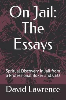 Paperback On Jail: The Essays: Spritual Discovery in Jail from a Professional Boxer and CEO Book