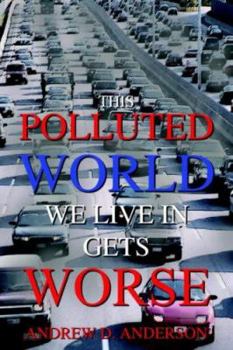 Hardcover This Polluted World We Live In Gets Worse Book