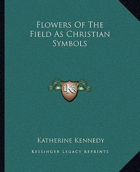 Paperback Flowers Of The Field As Christian Symbols Book