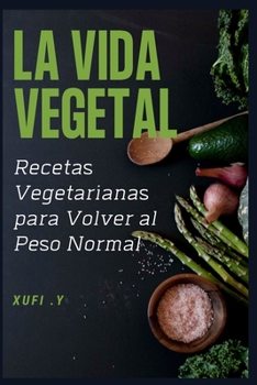 Paperback La Vida Vegetal: Recetas Vegetarianas para Volver al Peso Normal [Spanish] Book