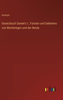 Hardcover Gesetzbuch Daniel's I., Fürsten und Gebieters von Montenegro und der Berda [German] Book