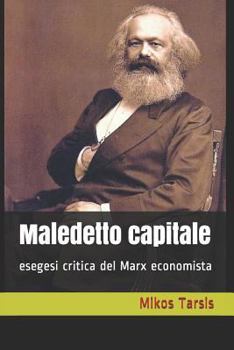 Paperback Maledetto capitale: esegesi critica del Marx economista [Italian] Book