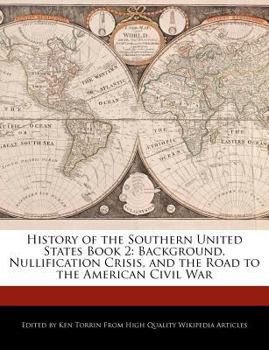History of the Southern United States Book : Background, Nullification Crisis, and the Road to the American Civil War