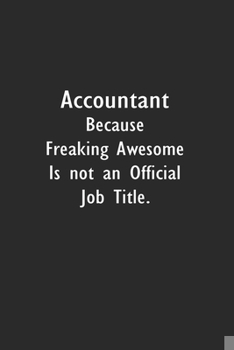 Paperback Accountant Because Freaking Awesome is not an Official Job Title: Lined Notebook (110 Pages 6" x 9" ) Book