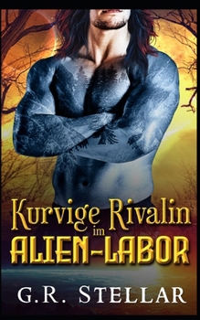 Kurvige Rivalin im Alien-Labor: Eine Science-Fiction-Romanze mit Außerirdischen (Alien-Labor-Liebesexperiment-Reihe) (German Edition)