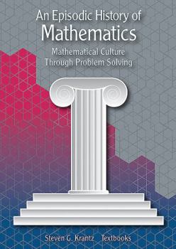 Hardcover An Episodic History of Mathematics: Mathematical Culture Through Problem Solving Book