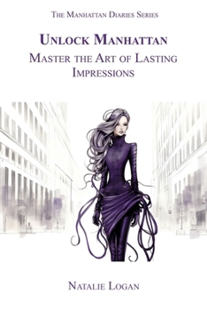 Paperback Unlock Manhattan: Master the Art of Lasting Impressions Book