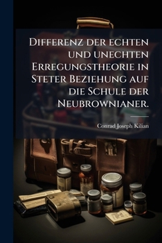 Paperback Differenz der echten und unechten Erregungstheorie in Steter Beziehung auf die Schule der Neubrownianer. [German] Book