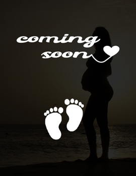 Coming Soon: Pregnancy Planner And Organizer, Diary , Notebook Mother And Child