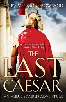 The Last Caesar - Book #1 of the Aulus Caecina Severus