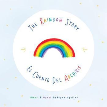 Paperback The rainbow story: El Cuento del Arcoiris Book