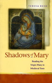 Paperback Shadows of Mary: Understanding Images of the Virgin Mary in Medieval Texts Book