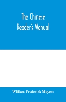Paperback The Chinese reader's manual: a handbook of biographical, historical, mythological, and general literary reference Book
