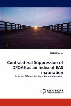 Paperback Contralateral Suppression of DPOAE as an Index of EAS maturation Book