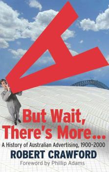 Paperback But Wait, There's More...: A History of Australian Advertising, 1900-2000 Book