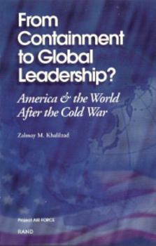 Paperback From Containment to Global Leadership: America and the World After the Cold War Book