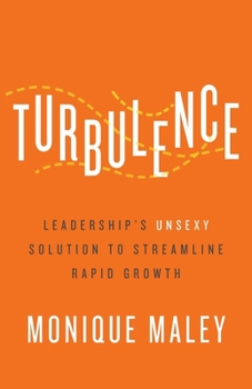 Paperback Turbulence: Leadership's Unsexy Solution to Streamline Rapid Growth Book